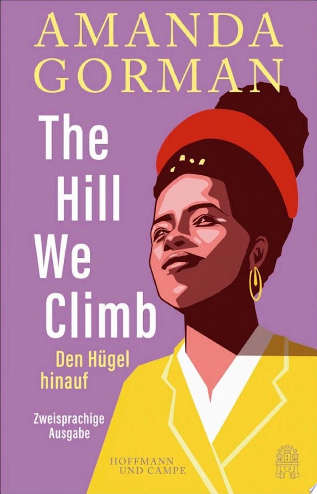 The Hill We Climb – Den Hügel hinauf: Zweisprachige Ausgabe - Amanda Gorman